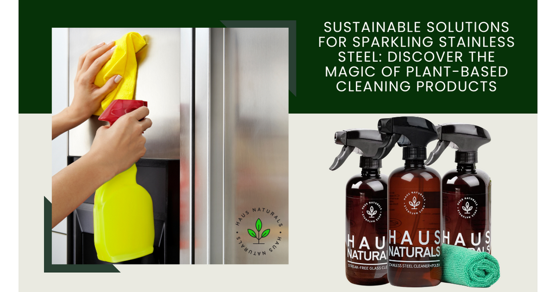 Organic Stainless Steel Cleaner, Plant Based Stainless Steel Cleaner, Haus Naturals Plant Based Cleaning Products
